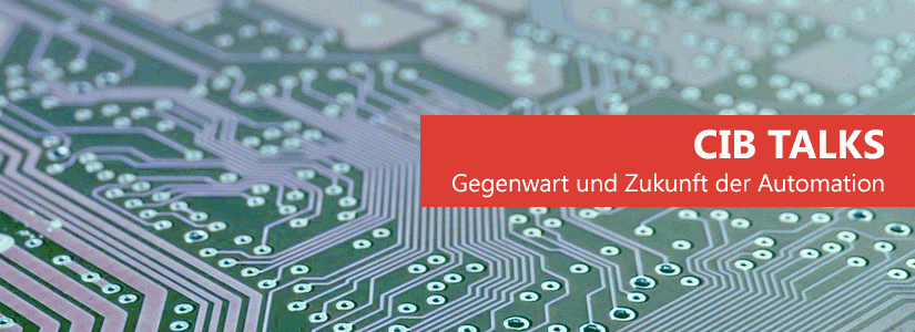 CIB Talks: Gegenwart und Zukunft der Automation